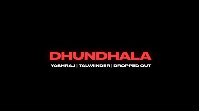 Dhundhala Lyrics In English Translation – Yashraj | Talwiinder