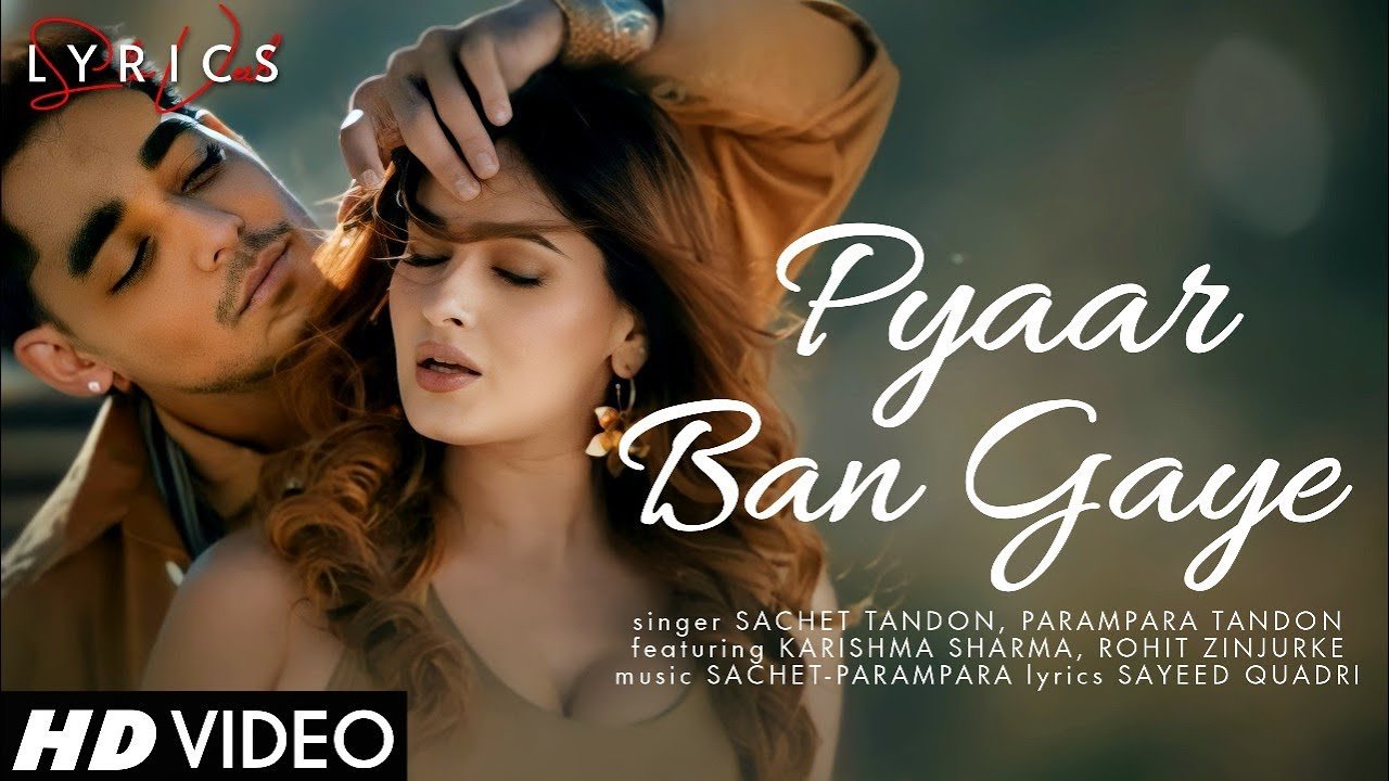 Pyaar Ban Gaye Lyrics English (Meaning) – Sachet-Parampara