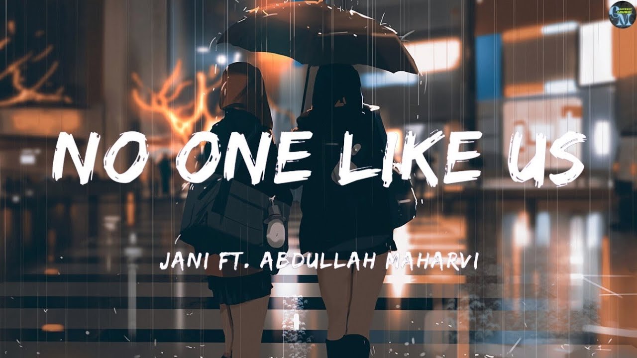 No One Like Us Lyrics English Translation – Jani | Abdullah Maharvi