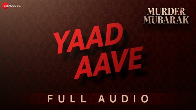 Yaad Aave Lyrics English Translation – Murder Mubarak